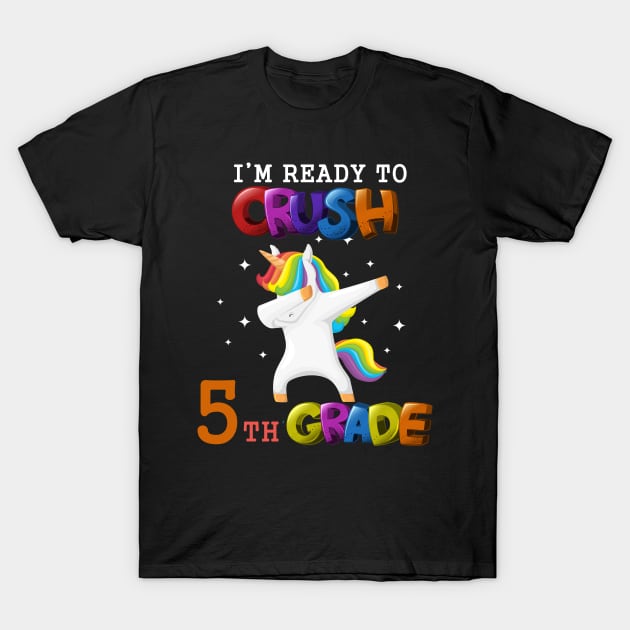 I'm ready To Crush 5th Grade Unicorn Back To School T-Shirt T-Shirt by Trendy_Designs